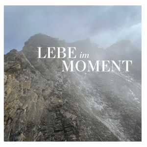 Lebe im Moment